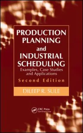 Sule | Production Planning and Industrial Scheduling | Buch | 978-1-4200-4420-1 | sack.de