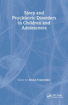 Ivanenko |  Sleep and Psychiatric Disorders in Children and Adolescents | Buch |  Sack Fachmedien