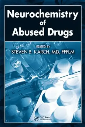 Karch, MD, FFFLM |  Neurochemistry of Abused Drugs | Buch |  Sack Fachmedien