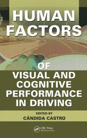 Castro | Human Factors of Visual and Cognitive Performance in Driving | Buch | 978-1-4200-5530-6 | www2.sack.de