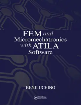 Uchino |  FEM and Micromechatronics with ATILA Software | Buch |  Sack Fachmedien