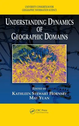 Hornsby / Yuan |  Understanding Dynamics of Geographic Domains | Buch |  Sack Fachmedien