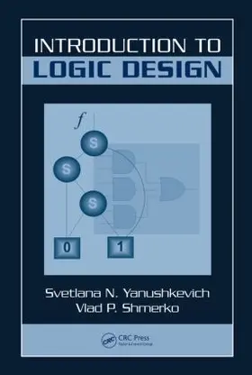 Yanushkevich / Shmerko | Introduction to Logic Design | Buch | 978-1-4200-6094-2 | sack.de