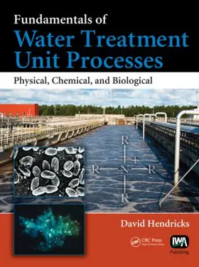 Hendricks |  Fundamentals of Water Treatment Unit Processes | Buch |  Sack Fachmedien