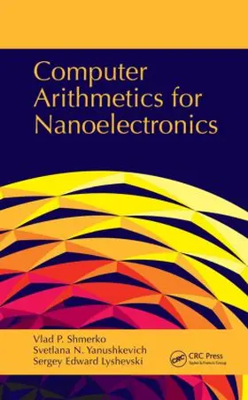 Shmerko / Yanushkevich / Lyshevski |  Computer Arithmetics for Nanoelectronics | Buch |  Sack Fachmedien