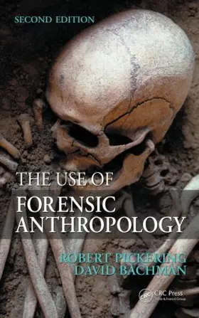 Pickering / Bachman |  The Use of Forensic Anthropology | Buch |  Sack Fachmedien