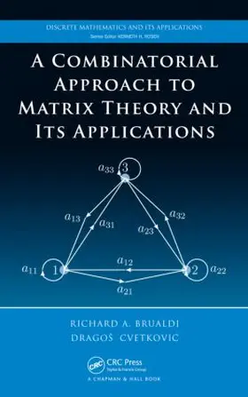 Brualdi / Cvetkovic |  A Combinatorial Approach to Matrix Theory and Its Applications | Buch |  Sack Fachmedien