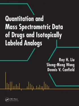Liu / Canfield / Wang |  Quantitation and Mass Spectrometric Data of Drugs and Isotopically Labeled Analogs | Buch |  Sack Fachmedien