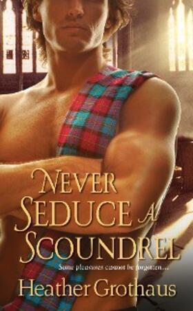 Grothaus | Never Seduce A Scoundrel | E-Book | www2.sack.de