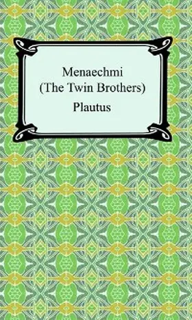 Plautus |  Menaechmi; Or, The Twin-Brothers | eBook | Sack Fachmedien