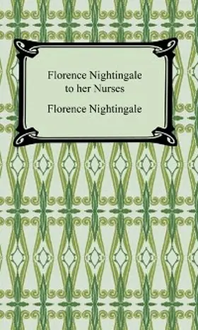Nightingale |  Florence Nightingale to Her Nurses | eBook | Sack Fachmedien