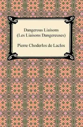 Laclos |  Dangerous Liaisons (Les Liaisons Dangereuses) | eBook | Sack Fachmedien