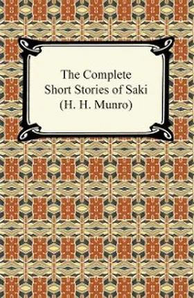 Munro |  The Complete Short Stories of Saki (H. H. Munro) | eBook | Sack Fachmedien