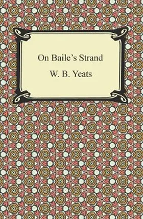 Yeats |  On Baile's Strand | eBook | Sack Fachmedien