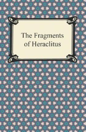 Heraclitus |  The Fragments of Heraclitus | eBook | Sack Fachmedien