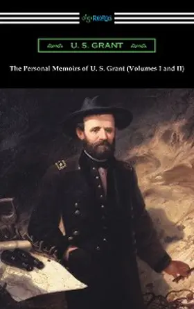 Grant |  The Personal Memoirs of U. S. Grant (Volumes I and II) | eBook | Sack Fachmedien