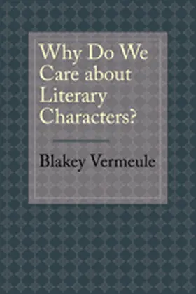 Vermeule |  Why Do We Care about Literary Characters? | Buch |  Sack Fachmedien