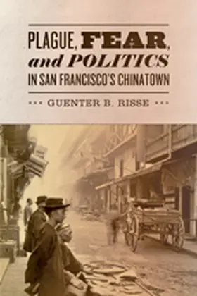 Risse | Plague, Fear, and Politics in San Francisco's Chinatown | E-Book | sack.de