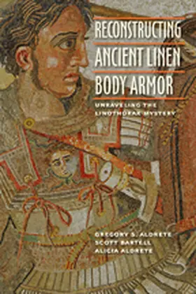 Aldrete / Bartell |  Reconstructing Ancient Linen Body Armor | eBook | Sack Fachmedien