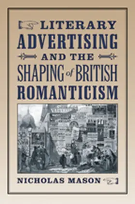 Mason |  Literary Advertising and the Shaping of British Romanticism | Buch |  Sack Fachmedien