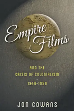 Cowans |  Empire Films and the Crisis of Colonialism, 1946-1959 | Buch |  Sack Fachmedien