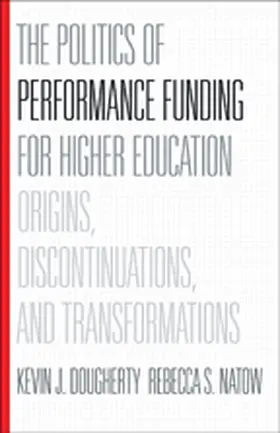Dougherty / Natow | The Politics of Performance Funding for Higher Education | Buch | 978-1-4214-1690-8 | sack.de