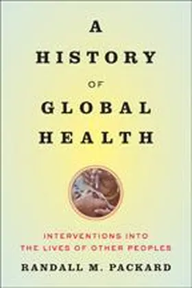 Packard |  A History of Global Health | Buch |  Sack Fachmedien