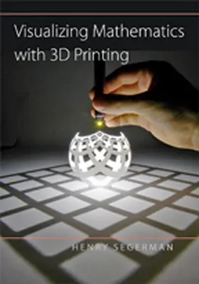 Segerman | Visualizing Mathematics with 3D Printing | Buch | 978-1-4214-2035-6 | www2.sack.de