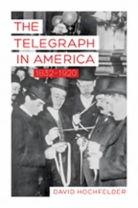 Hochfelder |  Telegraph in America, 1832-1920 | Buch |  Sack Fachmedien