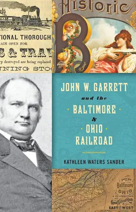 Sander | John W. Garrett and the Baltimore and Ohio Railroad | Buch | 978-1-4214-2220-6 | sack.de