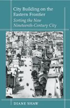 Shaw |  City Building on the Eastern Frontier | eBook | Sack Fachmedien