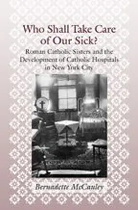 McCauley |  Who Shall Take Care of Our Sick? | eBook | Sack Fachmedien