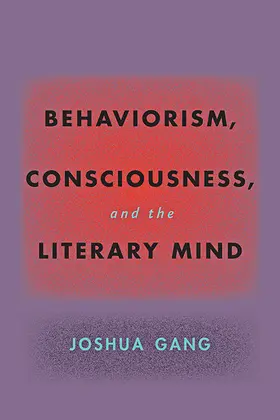 Gang |  Behaviorism, Consciousness, and the Literary Mind | Buch |  Sack Fachmedien