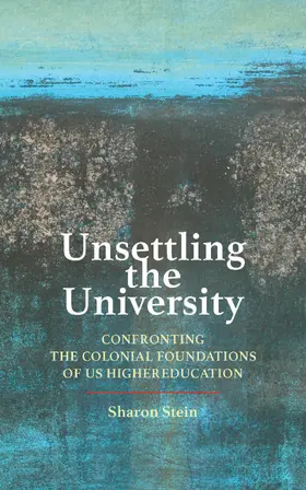 Stein |  Unsettling the University | Buch |  Sack Fachmedien
