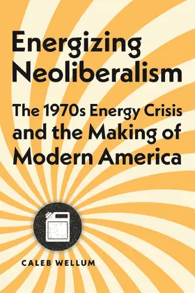 Wellum | Energizing Neoliberalism | Buch | 978-1-4214-4718-6 | www2.sack.de