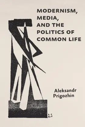 Prigozhin |  Modernism, Media, and the Politics of Common Life | Buch |  Sack Fachmedien