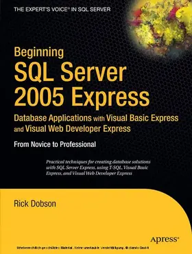 Dobson | Beginning SQL Server 2005 Express Database Applications with Visual Basic Express and Visual Web Developer Express | E-Book | sack.de