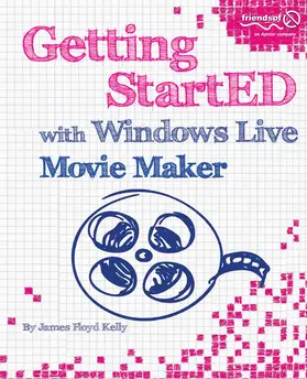 Floyd Kelly | Getting StartED with Windows Live Movie Maker | E-Book | sack.de