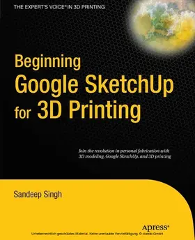 Singh |  Beginning Google Sketchup for 3D Printing | eBook | Sack Fachmedien