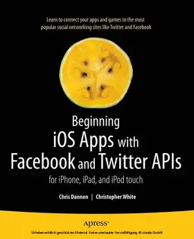 Dannen / White | Beginning iOS Apps with Facebook and Twitter APIs | E-Book | sack.de