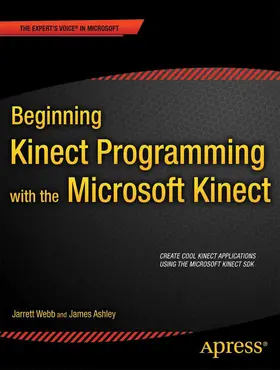 Webb / Ashley | Beginning Kinect Programming with the Microsoft Kinect SDK | E-Book | sack.de
