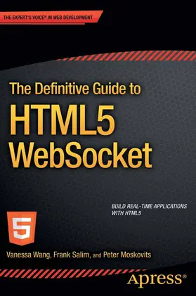 Wang / Salim / Moskovits |  The Definitive Guide to HTML5 WebSocket | eBook | Sack Fachmedien