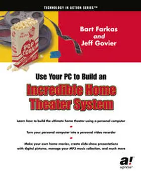 Govier / Farkas | Use Your PC to Build an Incredible Home Theater System | E-Book | sack.de