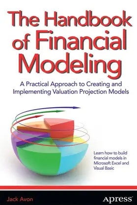 Avon | The Handbook of Financial Modeling: A Practical Approach to Creating and Implementing Valuation Projection Models | Buch | 978-1-4302-6205-3 | sack.de