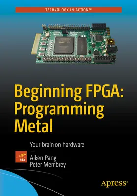 Pang / Membrey | Beginning FPGA: Programming Metal | E-Book | sack.de