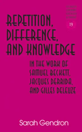 Gendron |  Repetition, Difference, and Knowledge in the Work of Samuel Beckett, Jacques Derrida, and Gilles Deleuze | Buch |  Sack Fachmedien
