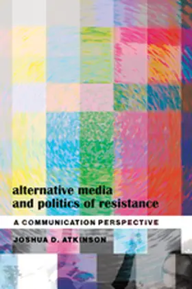 Atkinson |  Alternative Media and Politics of Resistance | Buch |  Sack Fachmedien