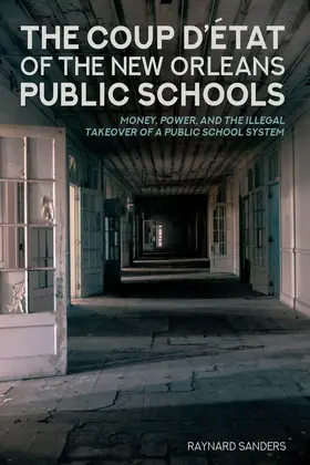 Sanders |  The Coup D’état of the New Orleans Public Schools | eBook | Sack Fachmedien