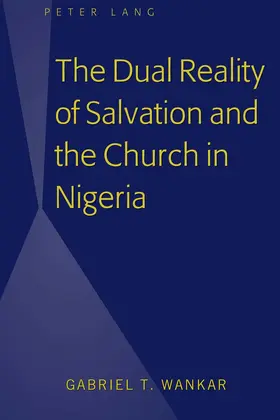 Wankar |  The Dual Reality of Salvation and the Church in Nigeria | eBook | Sack Fachmedien