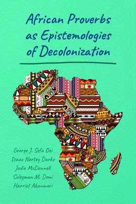 Dei / Darko / McDonnell |  African Proverbs as Epistemologies of Decolonization | eBook | Sack Fachmedien